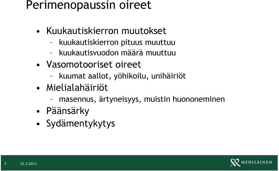 Vasomotooriset oireet kuumat aallot, yöhikoilu, unihäiriöt