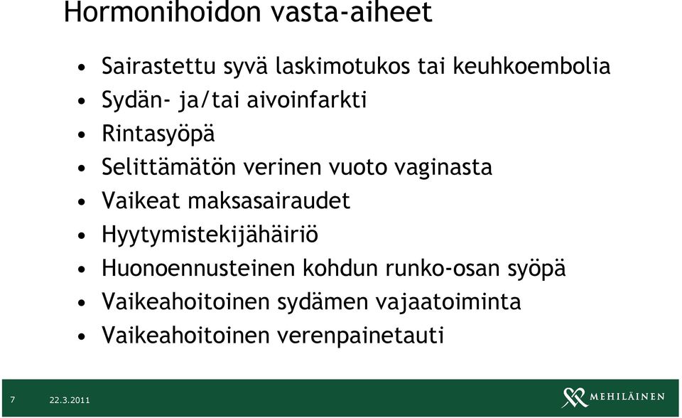 Vaikeat maksasairaudet Hyytymistekijähäiriö Huonoennusteinen kohdun