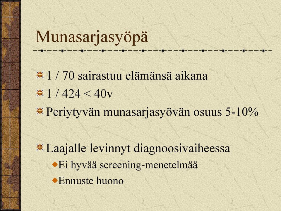 munasarjasyövän osuus 5-10% Laajalle levinnyt