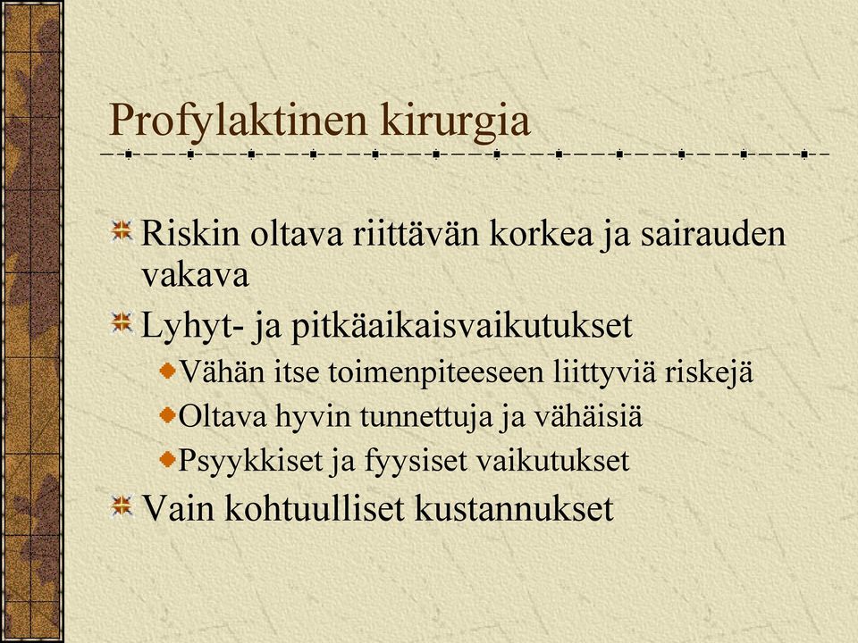 toimenpiteeseen liittyviä riskejä Oltava hyvin tunnettuja ja