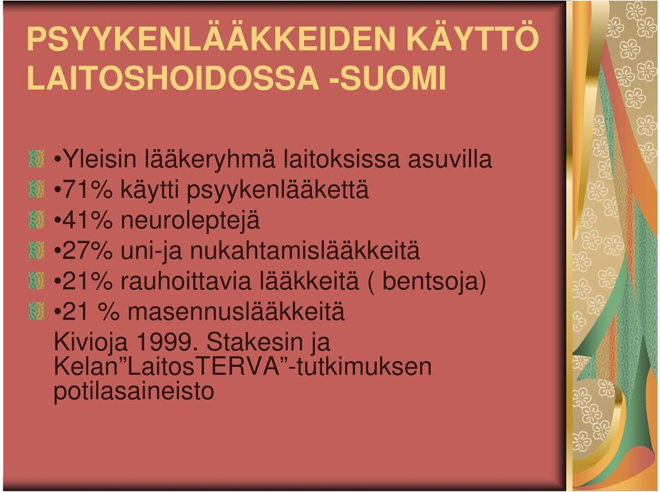 uni-ja nukahtamislääkkeitä 21% rauhoittavia lääkkeitä ( bentsoja) 21 %