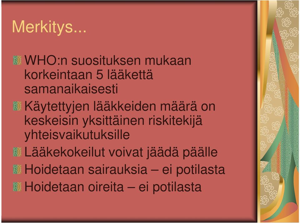 samanaikaisesti Käytettyjen lääkkeiden määrä on keskeisin