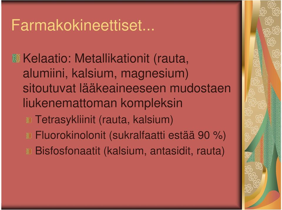 sitoutuvat lääkeaineeseen mudostaen liukenemattoman kompleksin