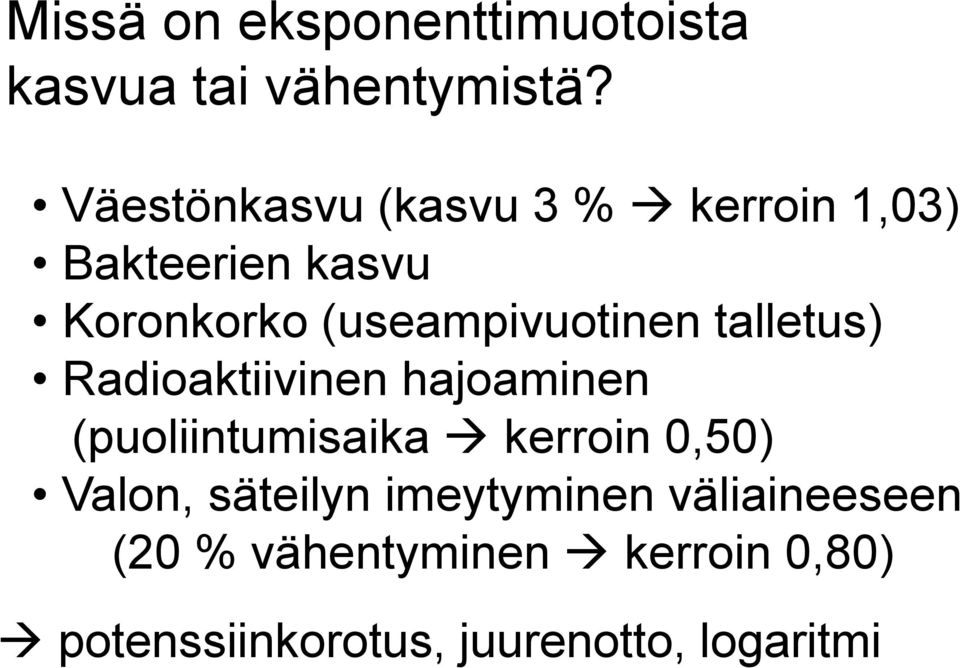 (useampivuotinen talletus) Radioaktiivinen hajoaminen (puoliintumisaika kerroin