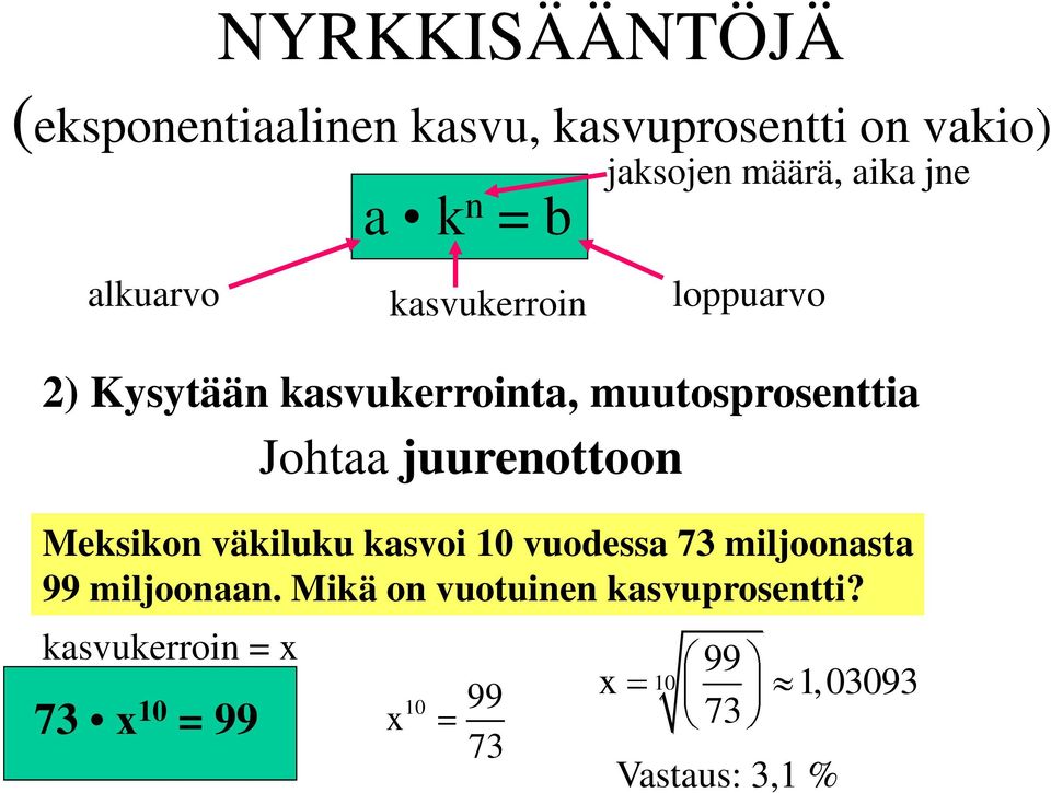 Johtaa juurenottoon Meksikon väkiluku kasvoi 10 vuodessa 73 miljoonasta 99 miljoonaan.