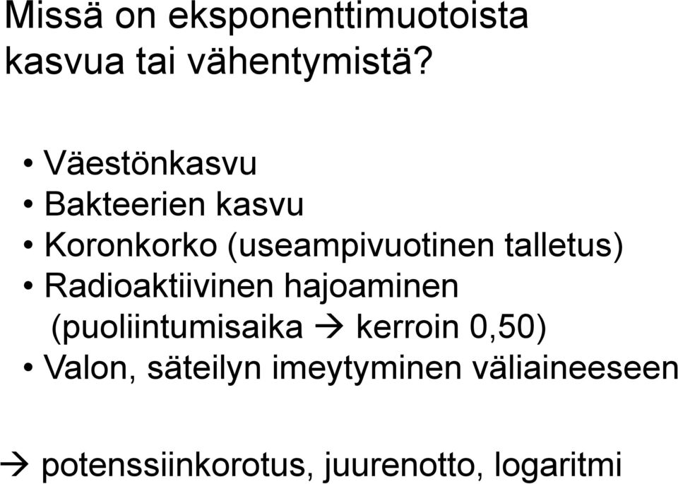 talletus) Radioaktiivinen hajoaminen (puoliintumisaika kerroin