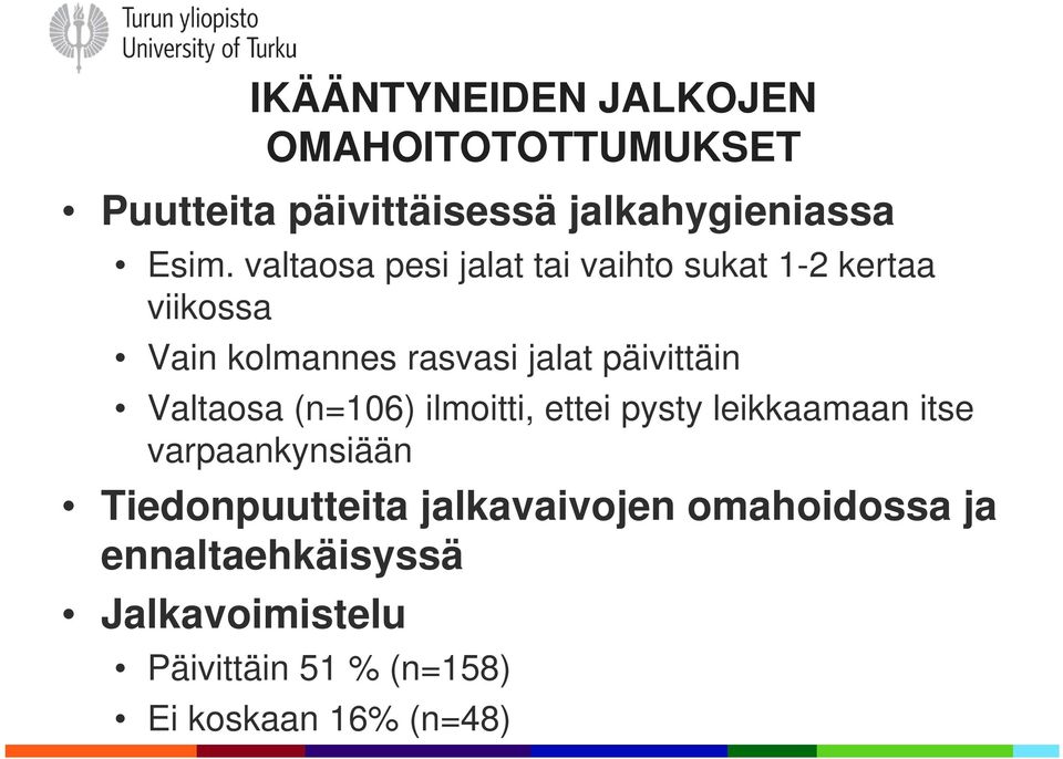 päivittäin Valtaosa (n=106) ilmoitti, ettei pysty leikkaamaan itse varpaankynsiään