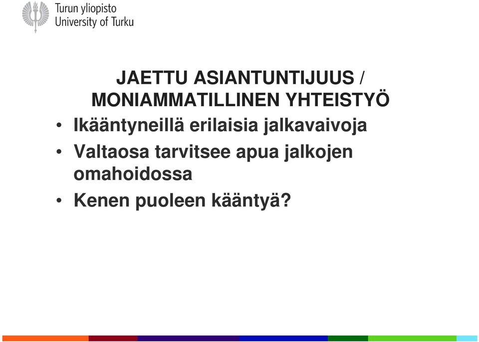 Ikääntyneillä erilaisia jalkavaivoja