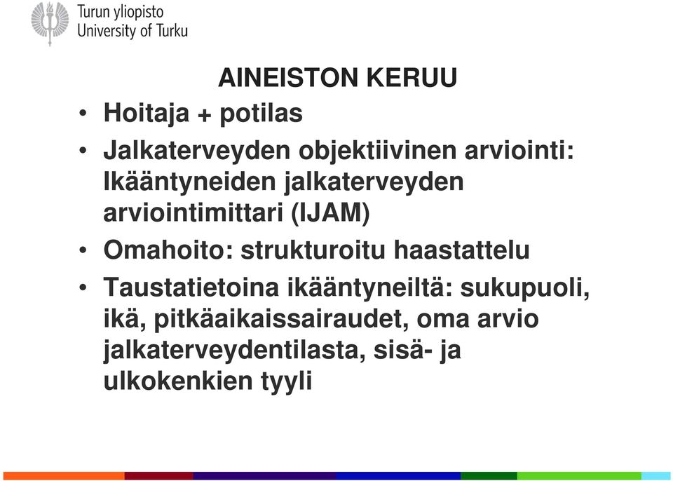 Omahoito: strukturoitu haastattelu Taustatietoina ikääntyneiltä: