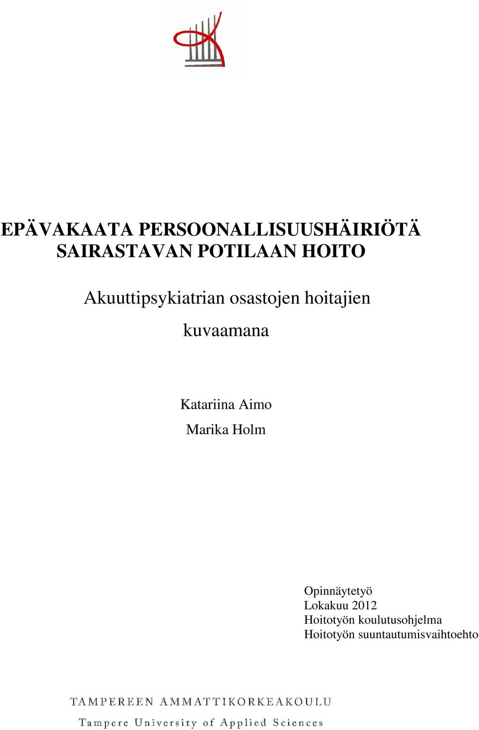 Katariina Aimo Marika Holm Opinnäytetyö Lokakuu 2012