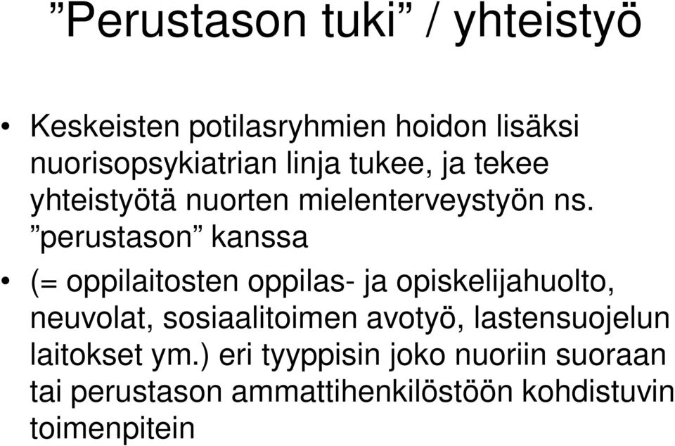 perustason kanssa (= oppilaitosten oppilas- ja opiskelijahuolto, neuvolat, sosiaalitoimen