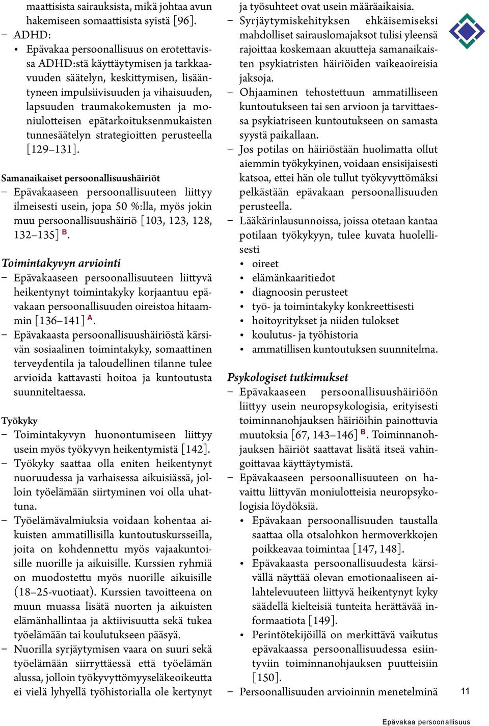 epätarkoituksenmukaisten tunnesäätelyn strategioitten perusteella [129 131].