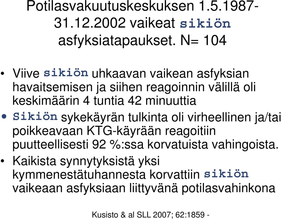 minuuttia Sikiön sykekäyrän tulkinta oli virheellinen ja/tai poikkeavaan KTG-käyrään reagoitiin puutteellisesti 92 %:ssa