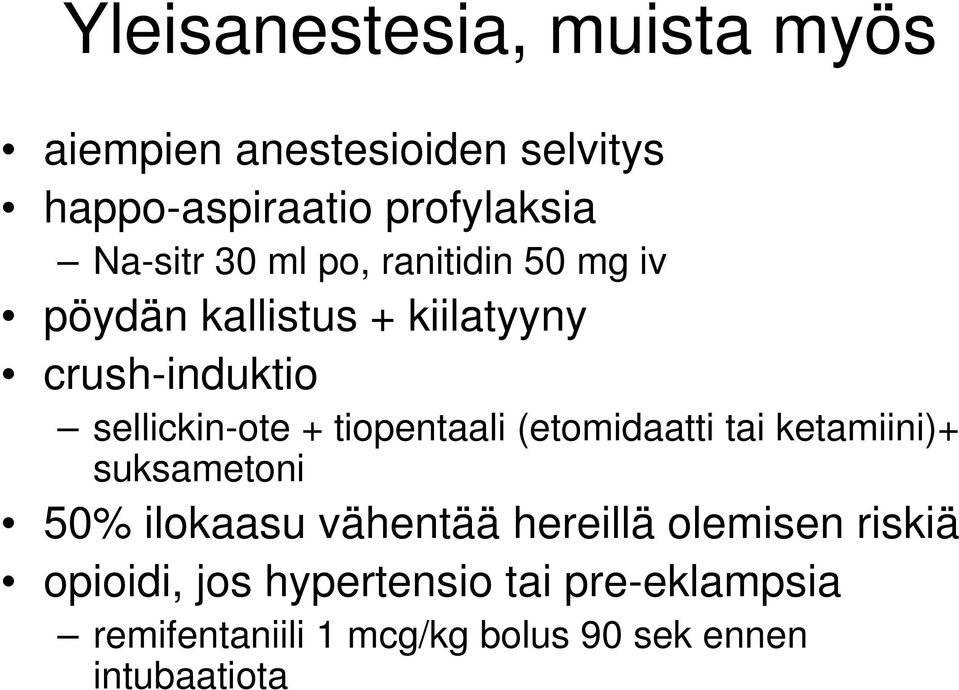 tiopentaali (etomidaatti tai ketamiini)+ suksametoni 50% ilokaasu vähentää hereillä olemisen