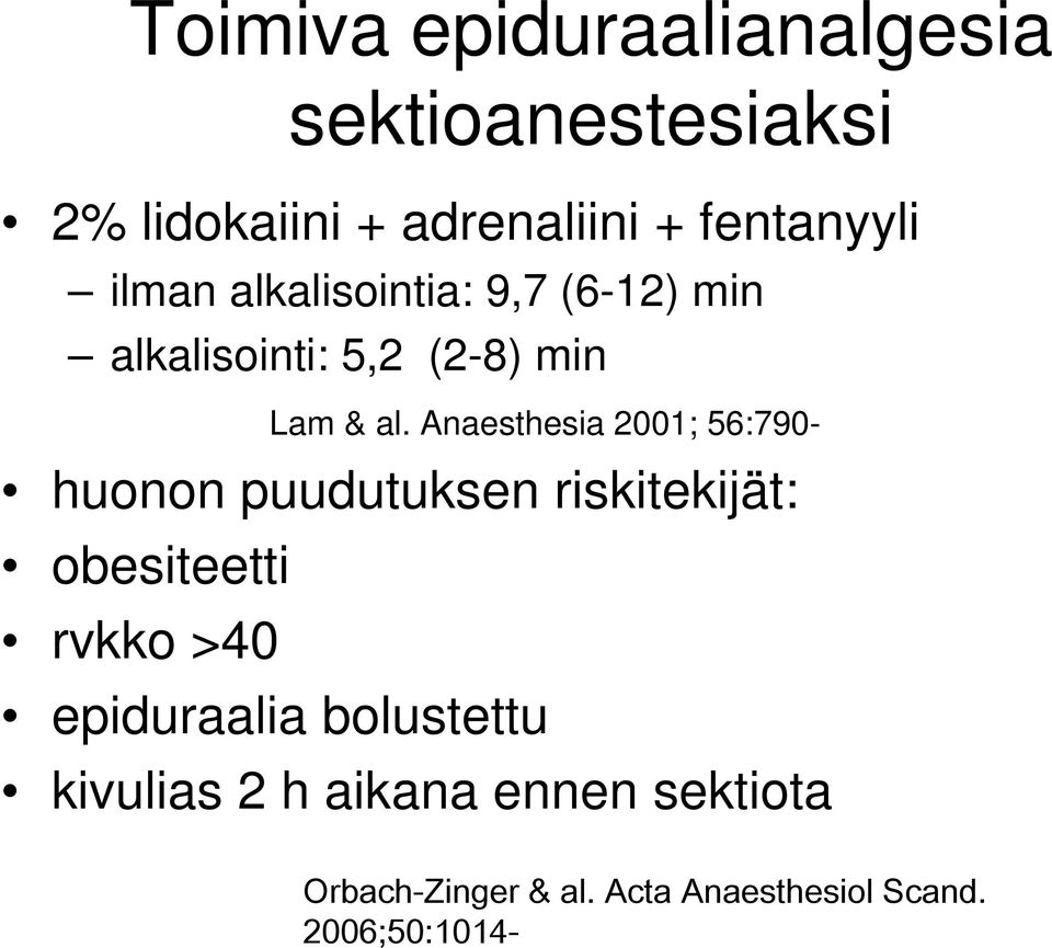 Anaesthesia 2001; 56:790- huonon puudutuksen riskitekijät: obesiteetti rvkko >40