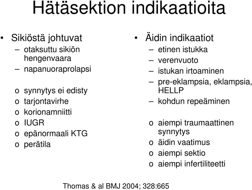 istukka verenvuoto istukan irtoaminen pre-eklampsia, eklampsia, HELLP kohdun repeäminen o aiempi