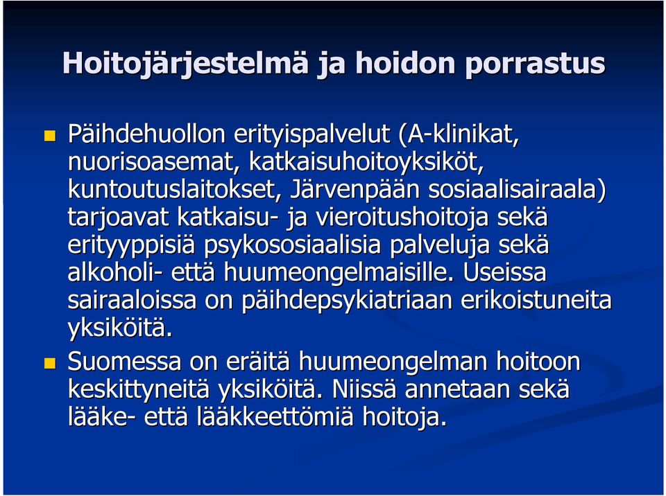 psykososiaalisia palveluja sekä alkoholi- että huumeongelmaisille.