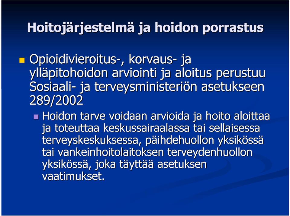 ja hoito aloittaa ja toteuttaa keskussairaalassa tai sellaisessa terveyskeskuksessa, päihdehuollon p