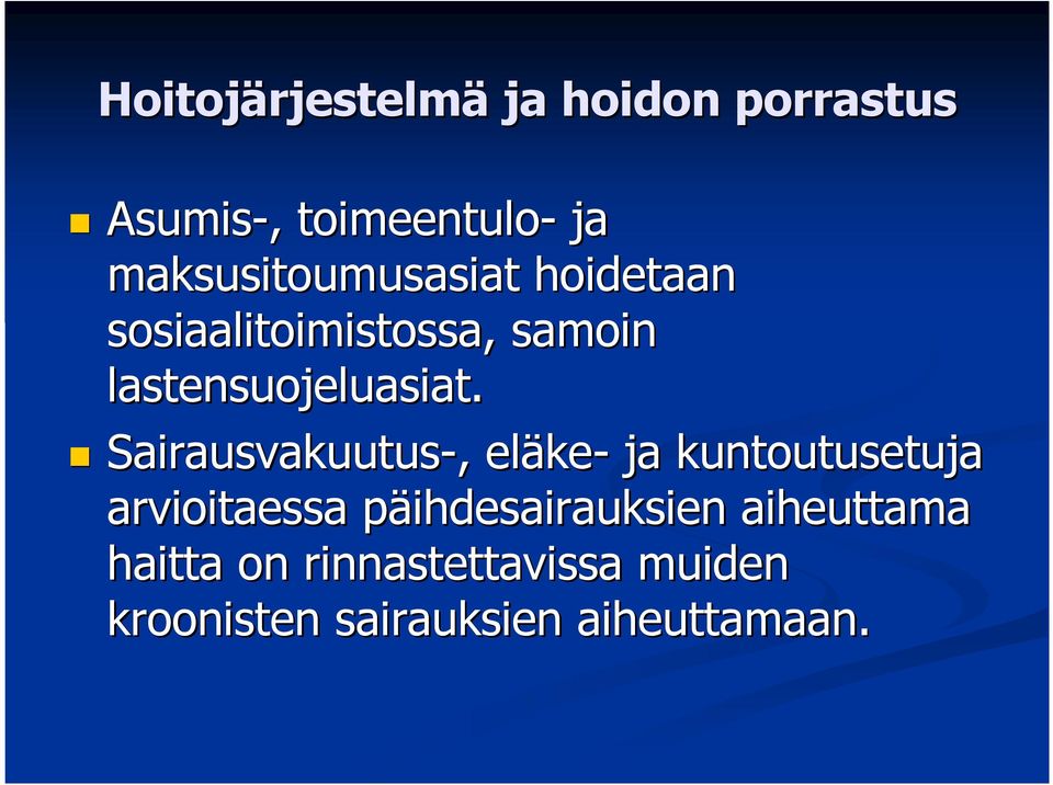 Sairausvakuutus-,, eläke ke- ja kuntoutusetuja arvioitaessa päihdesairauksien