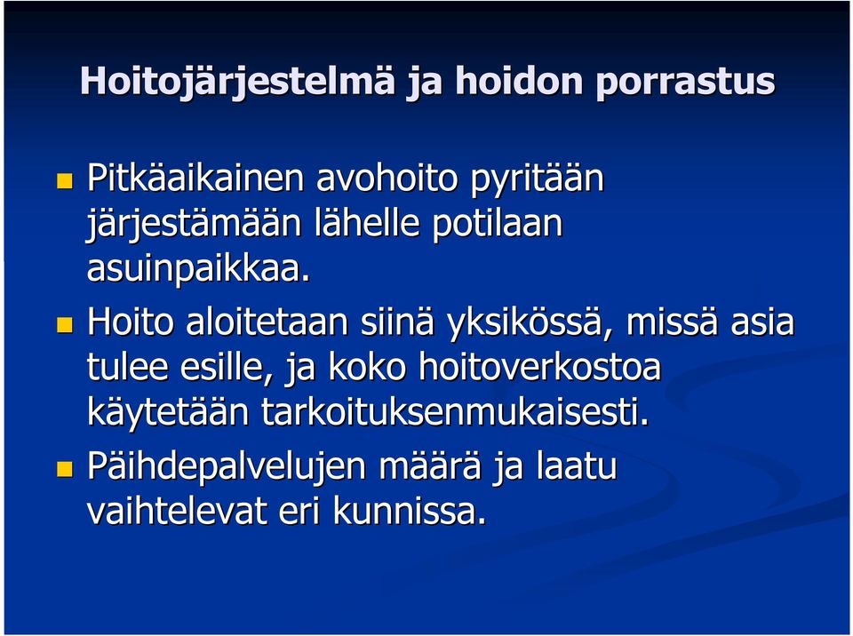 Hoito aloitetaan siinä yksiköss ssä,, missä asia tulee esille, ja koko