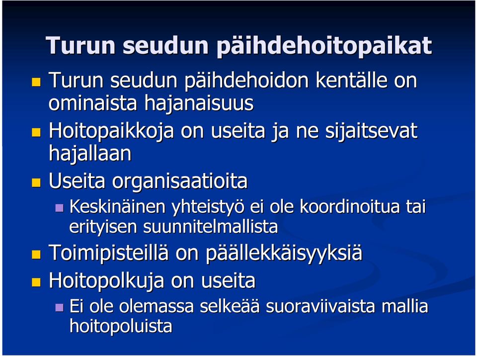 Keskinäinen inen yhteistyö ei ole koordinoitua tai erityisen suunnitelmallista