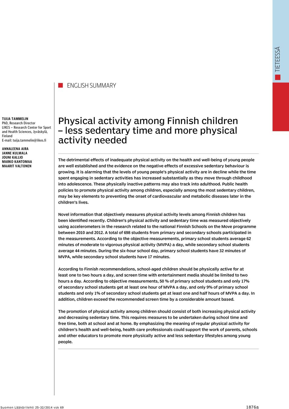 inadequate physical activity on the health and well-being of young people are well established and the evidence on the negative effects of excessive sedentary behaviour is growing.