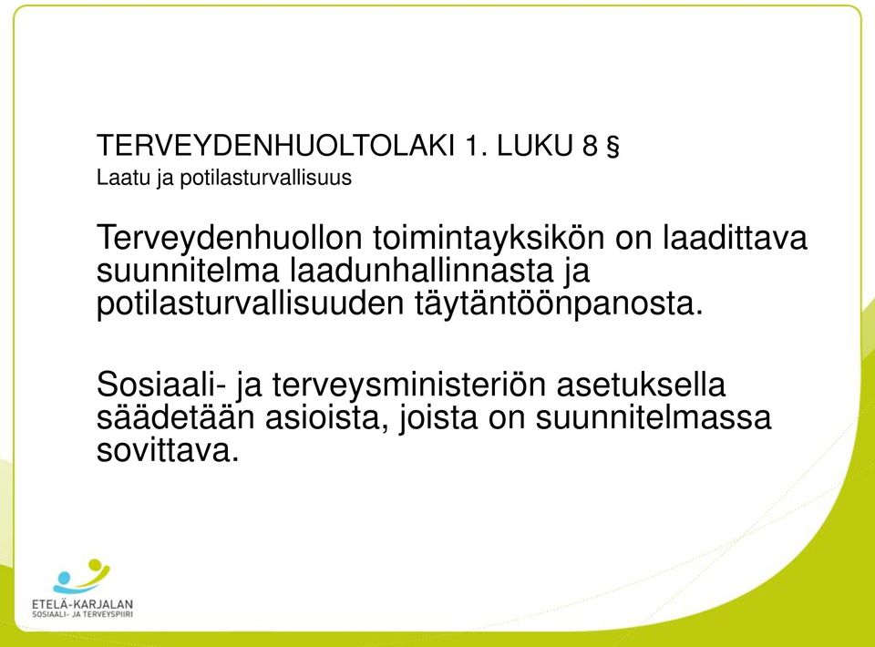 on laadittava suunnitelma laadunhallinnasta ja potilasturvallisuuden