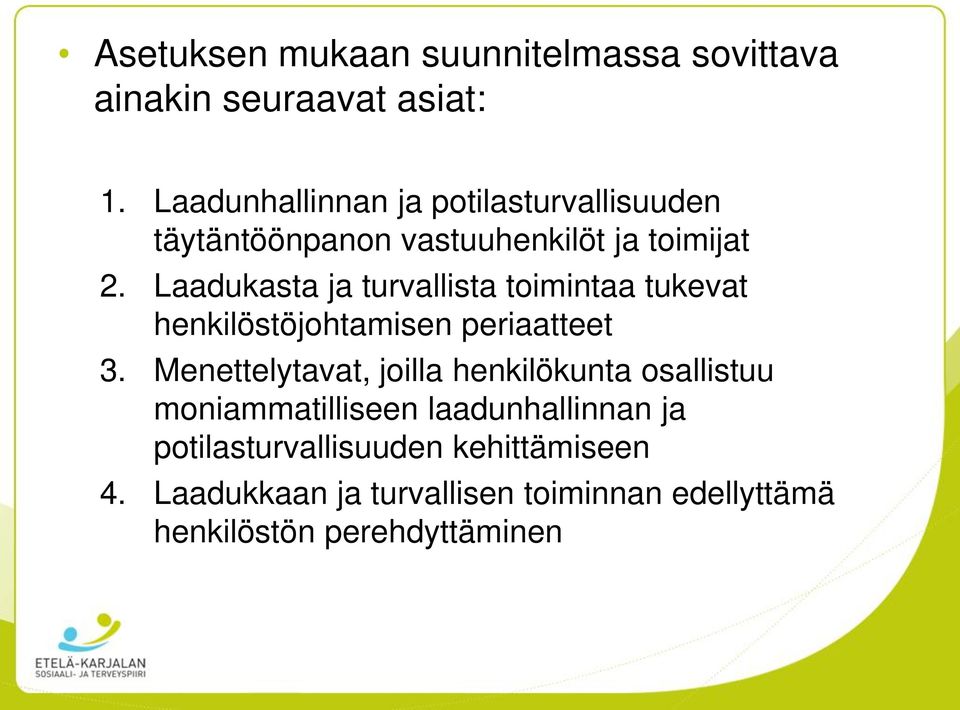 Laadukasta ja turvallista toimintaa tukevat henkilöstöjohtamisen periaatteet 3.