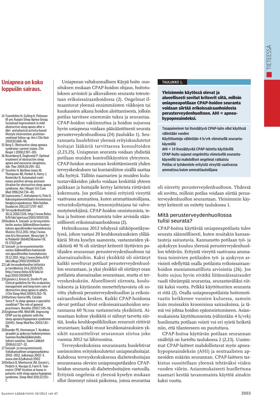 Obstructive sleep apnoea syndrome: current status. Clin Respir J 2008;2:197 201. 16 Rosenberg R, Doghramji P. Optimal treatment of obstructive sleep apnea and ecessive sleepiness.