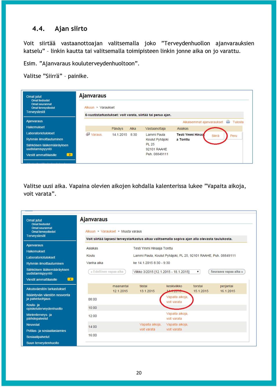 on jo varattu. Esim. Ajanvaraus kouluterveydenhuoltoon. Valitse Siirrä painike.