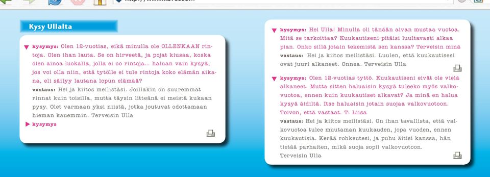 vastaus: Hei ja kiitos meilistäsi. Joillakin on suuremmat rinnat kuin toisilla, mutta täysin litteänä ei meistä kukaan pysy. Olet varmaan yksi niistä, jotka joutuvat odottamaan hieman kauemmin.