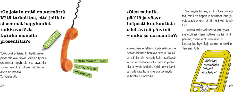 »olen pahalla päällä ja väsyn helposti kuukautisia edeltävinä päivinä onko se normaalia?«kuukautisia edeltävistä päivistä on joidenkin hieman hankala selvitä.