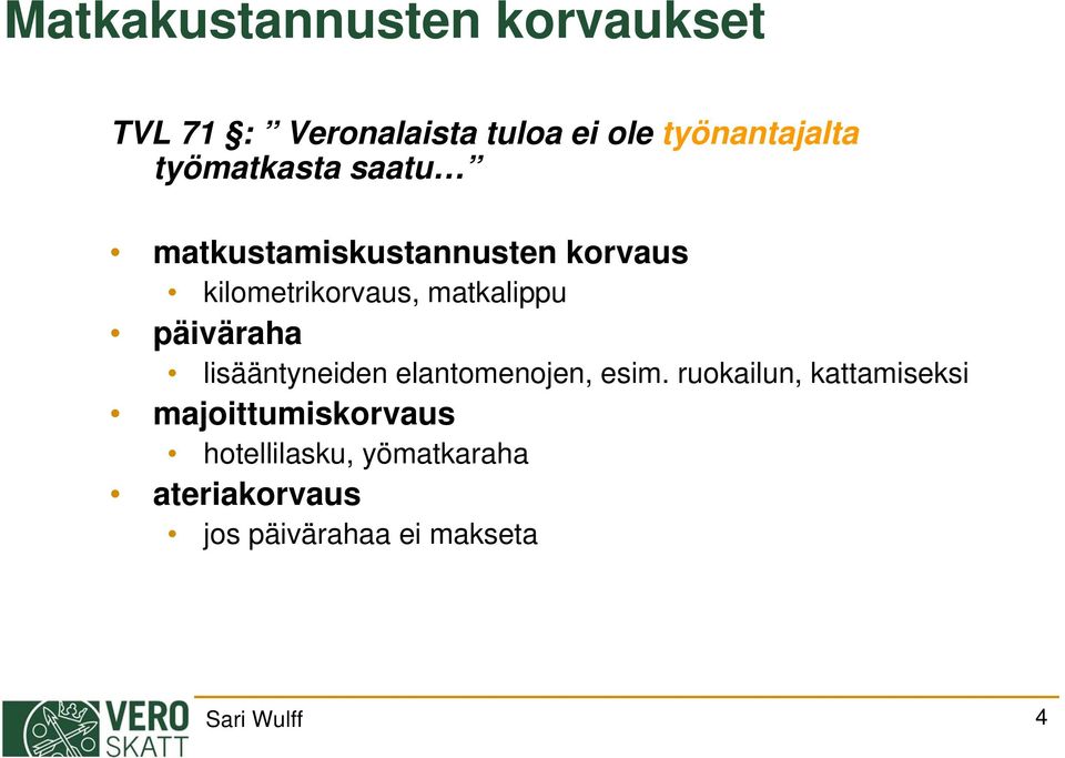 päiväraha lisääntyneiden elantomenojen, esim.