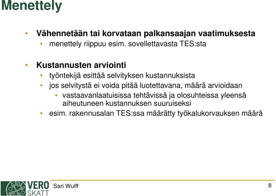 selvitystä ei voida pitää luotettavana, määrä arvioidaan vastaavanlaatuisissa tehtävissä ja