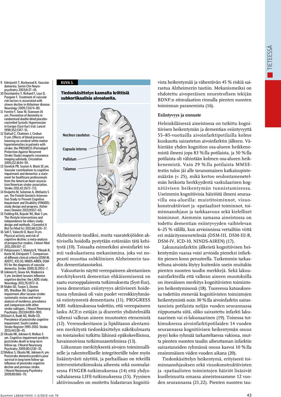 Prevention of dementia in randomised double-blind placebocontrolled Systolic Hypertension in Europe (Syst-Eur) trial. Lancet 1998;352:1347 51. 12 Dufouil C, Chalmers J, Coskun O ym.