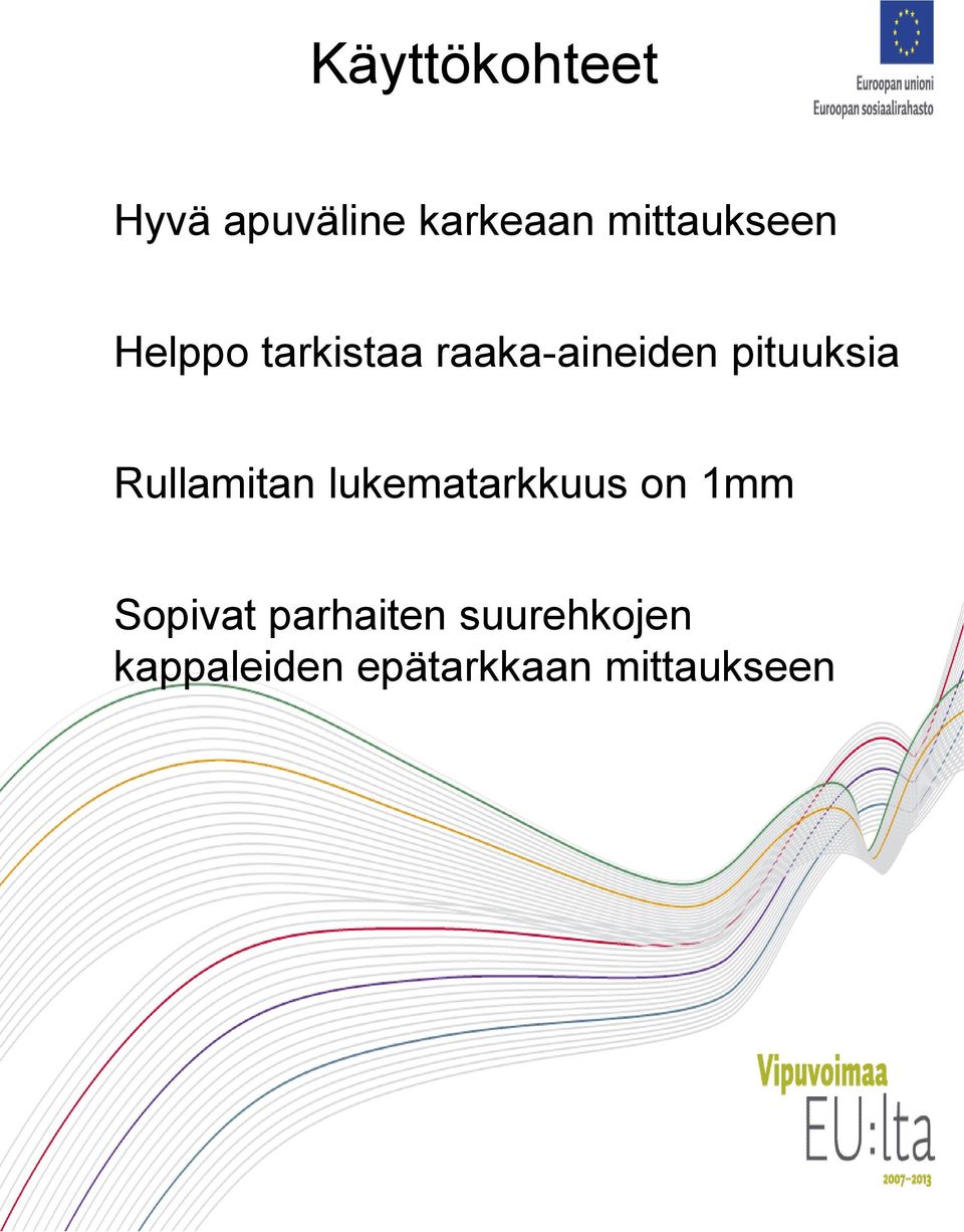 pituuksia Rullamitan lukematarkkuus on 1mm