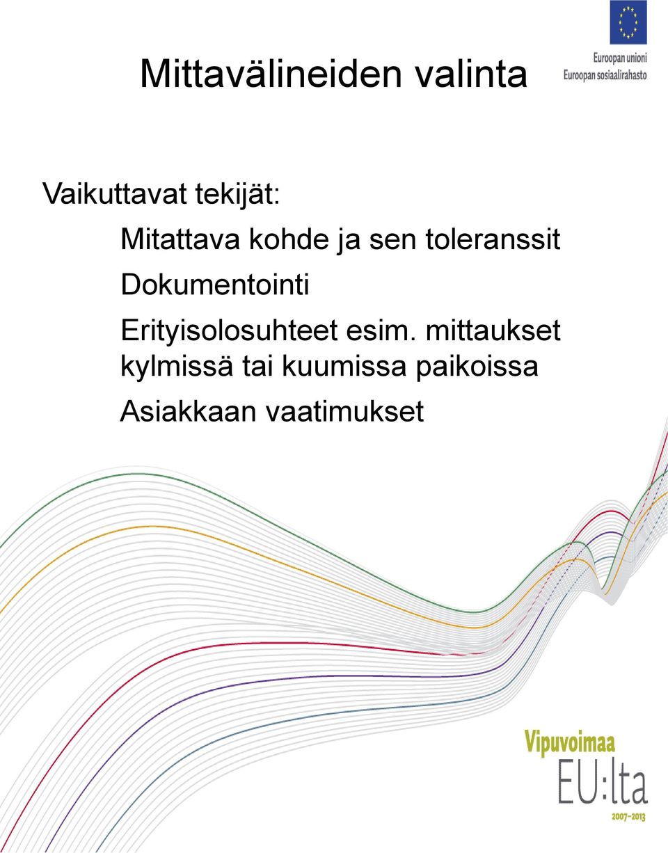 Dokumentointi Erityisolosuhteet esim.