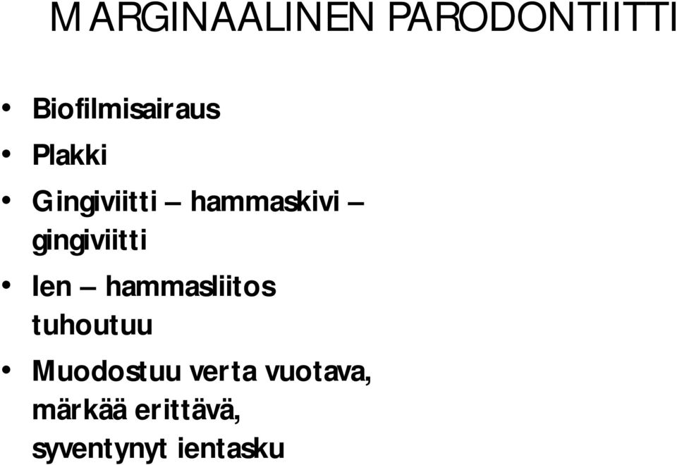 Ien hammasliitos tuhoutuu Muodostuu verta