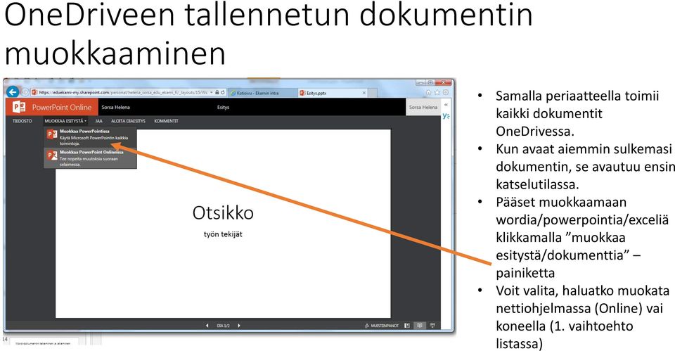 Kun avaat aiemmin sulkemasi dokumentin, se avautuu ensin katselutilassa.