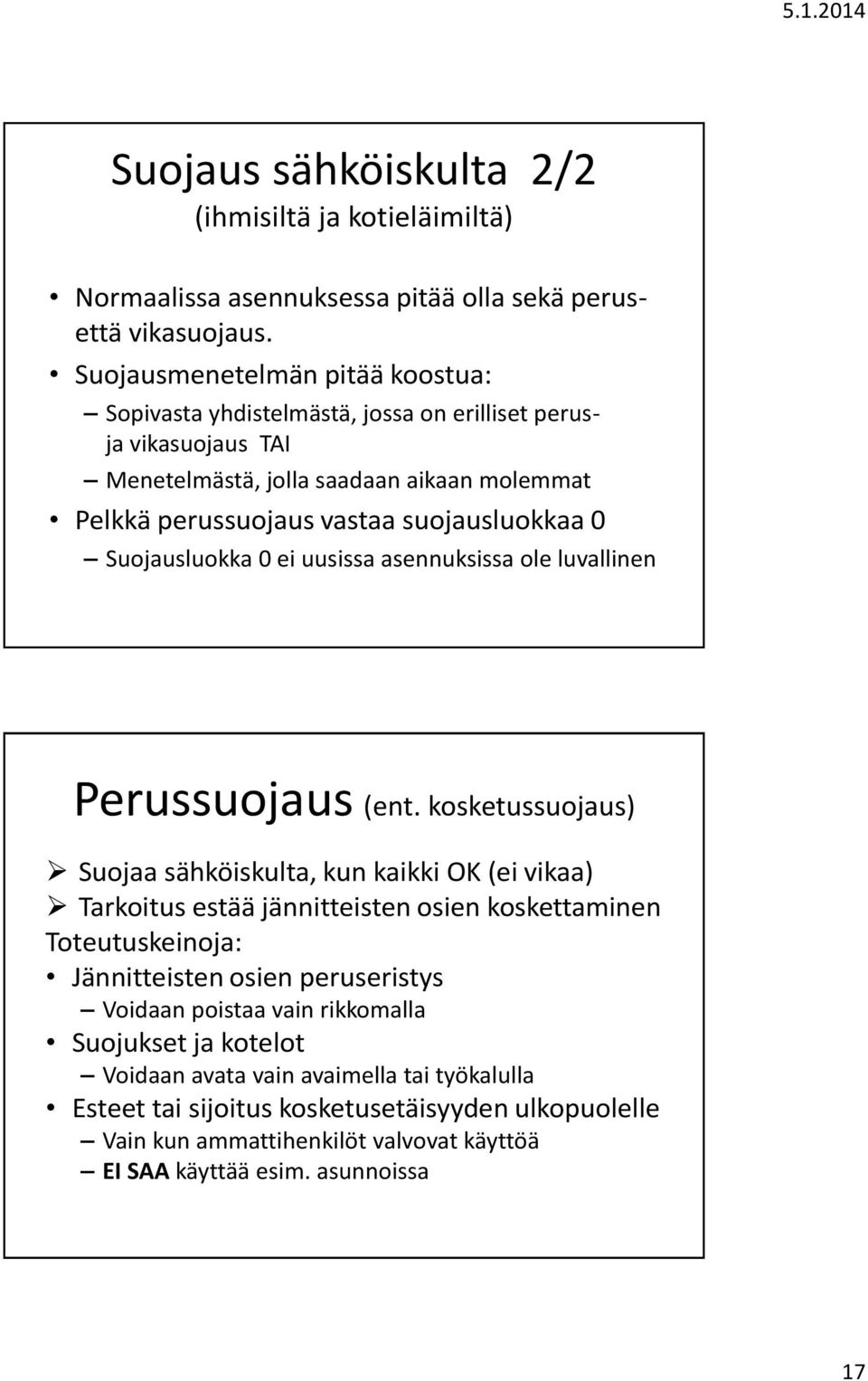 Suojausluokka 0 ei uusissa asennuksissa ole luvallinen Perussuojaus (ent.