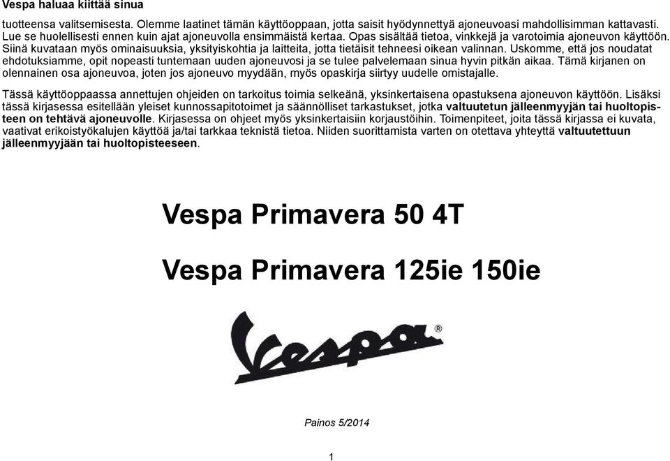 Siinä kuvataan myös ominaisuuksia, yksityiskohtia ja laitteita, jotta tietäisit tehneesi oikean valinnan.