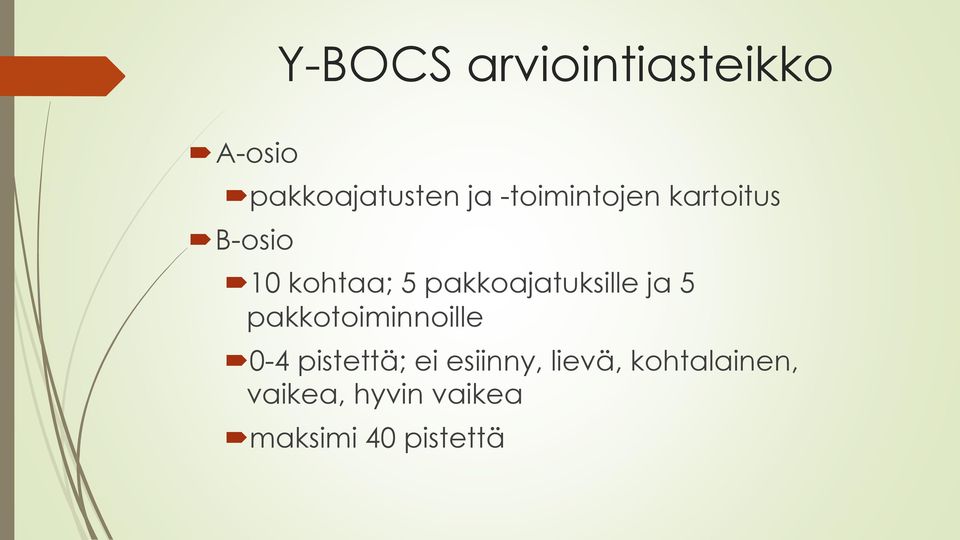 pakkoajatuksille ja 5 pakkotoiminnoille 0-4 pistettä;