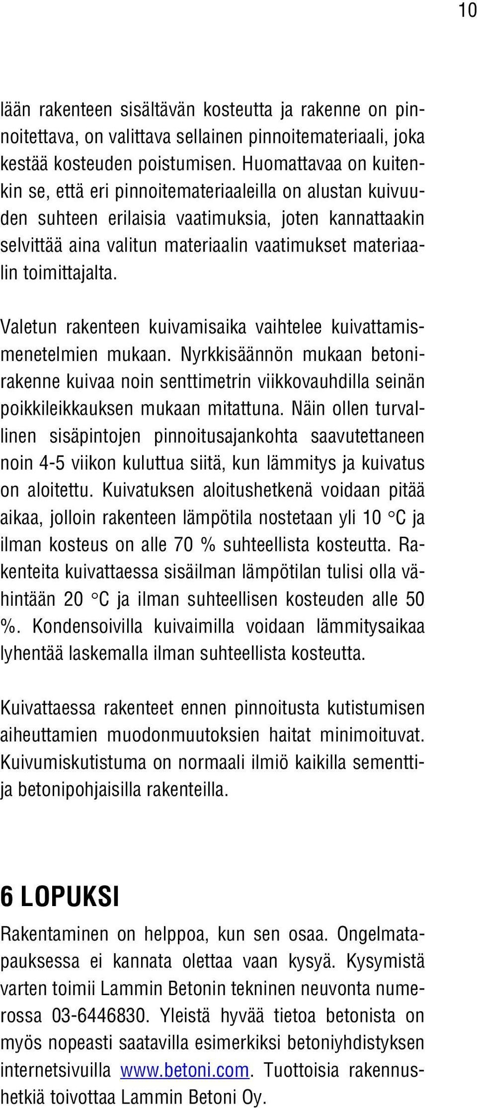 toimittajalta. Valetun rakenteen kuivamisaika vaihtelee kuivattamismenetelmien mukaan.