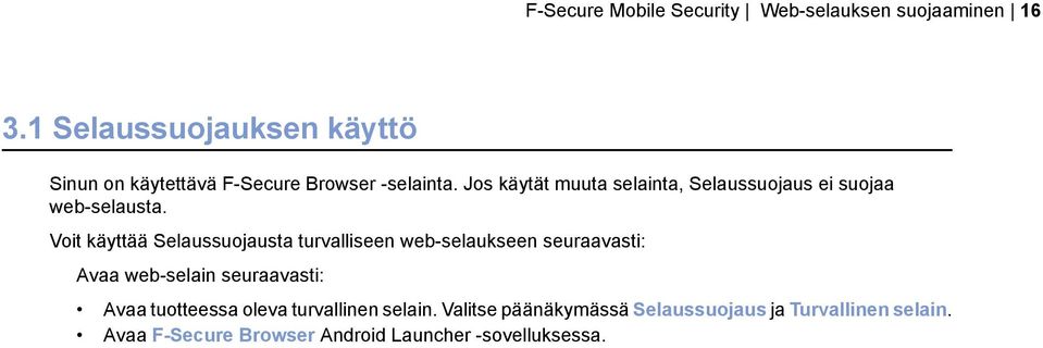 Jos käytät muuta selainta, Selaussuojaus ei suojaa web-selausta.