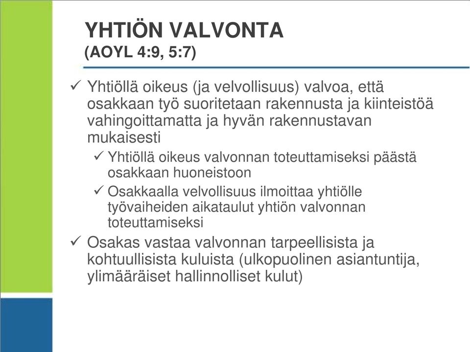 osakkaan huoneistoon Osakkaalla velvollisuus ilmoittaa yhtiölle työvaiheiden aikataulut yhtiön valvonnan