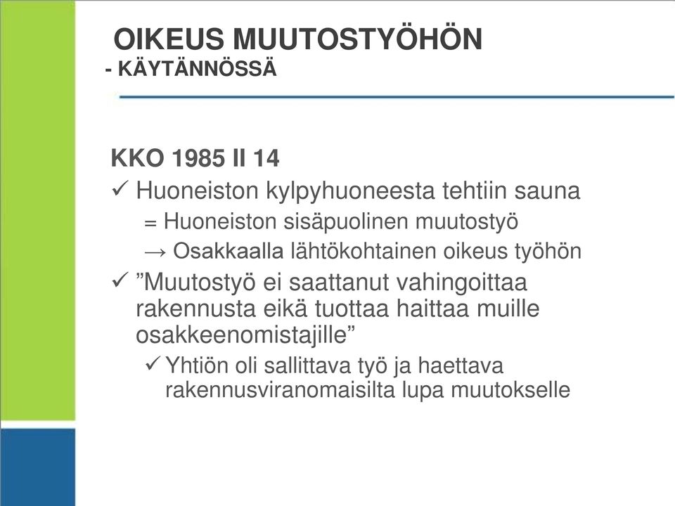 Muutostyö ei saattanut vahingoittaa rakennusta eikä tuottaa haittaa muille