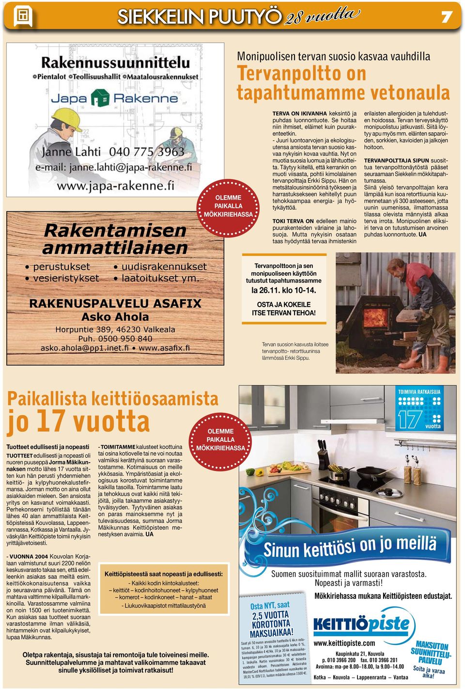 Se hoitaa niin ihmiset, eläimet kuin puurakenteetkin. - Juuri luontoarvojen ja ekologisuutensa ansiosta tervan suosio kasvaa nykyisin kovaa vauhtia. Nyt on muotia suosia luomua ja lähituotteita.