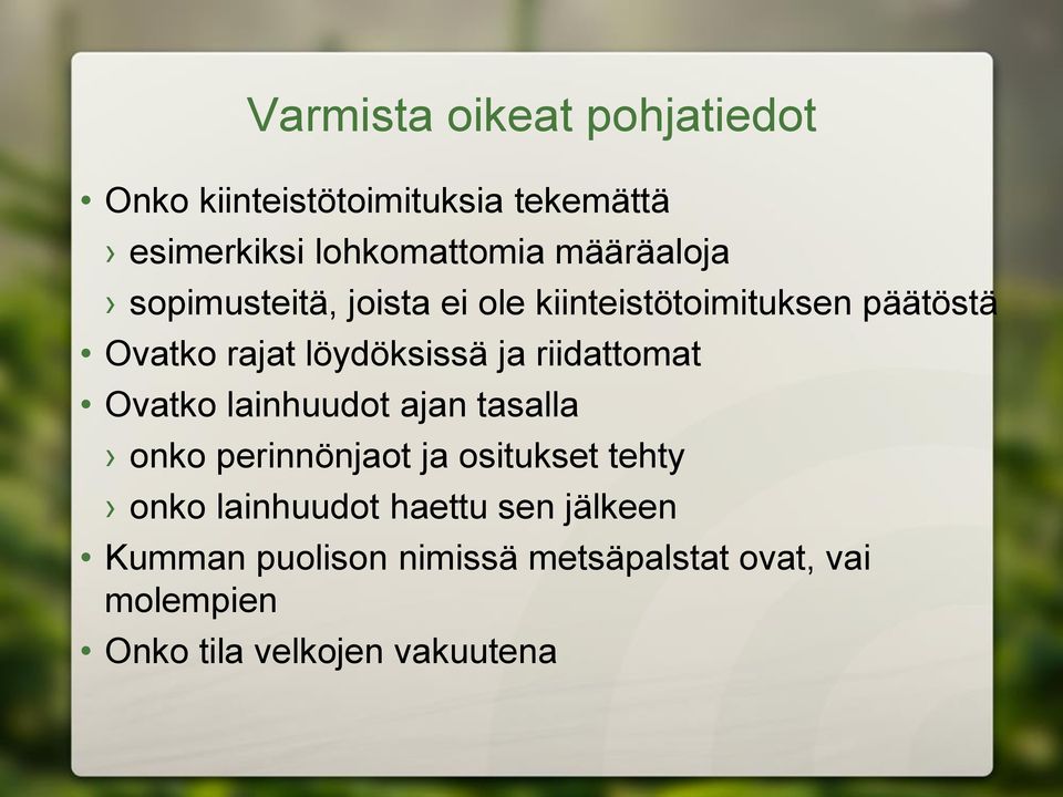 riidattomat Ovatko lainhuudot ajan tasalla onko perinnönjaot ja ositukset tehty onko lainhuudot