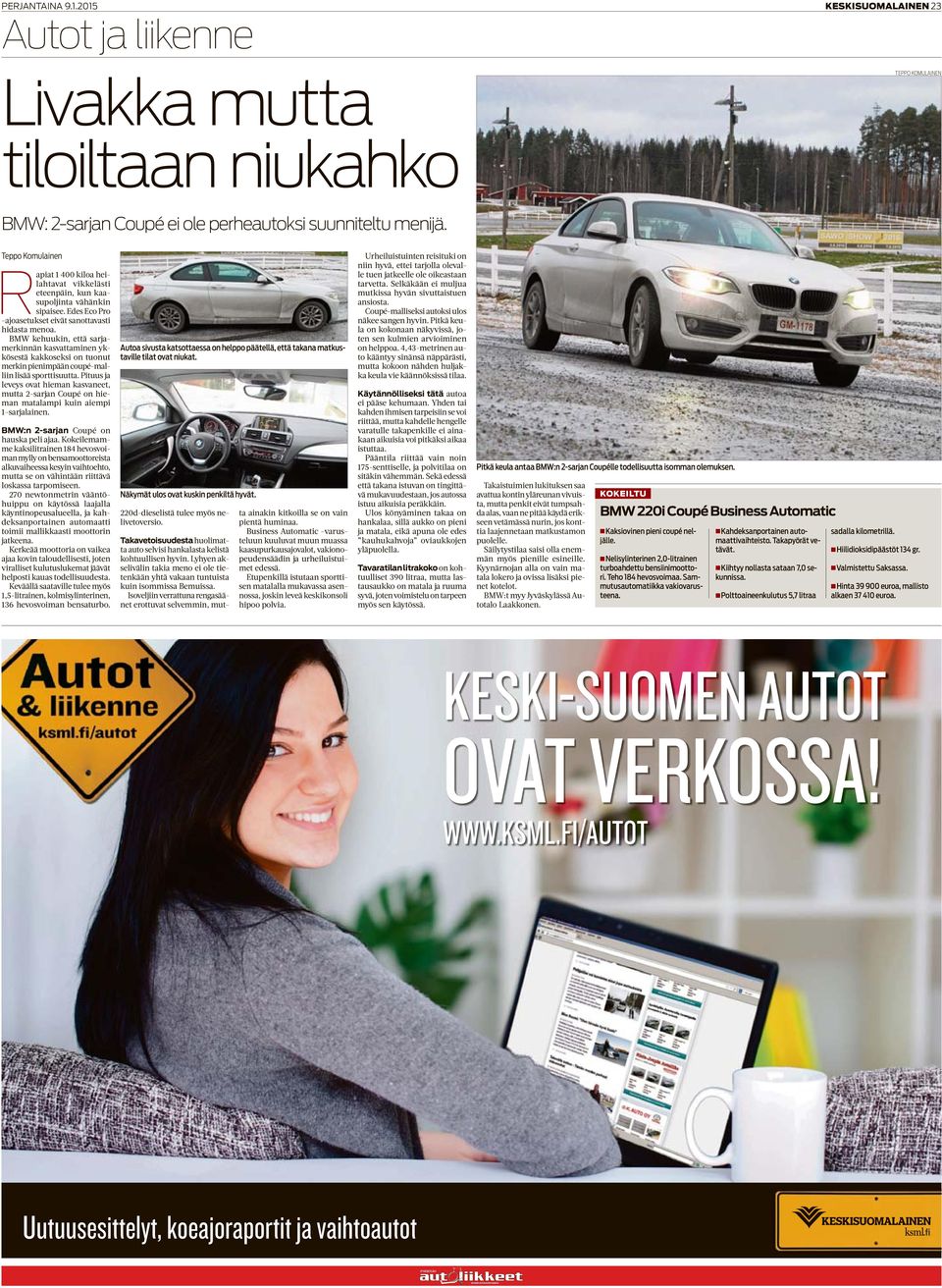 BMW kehuukin, että sarjamerkinnän kasvattaminen ykkösestä kakkoseksi on tuonut merkin pienimpään coupé-malliin lisää sporttisuutta.