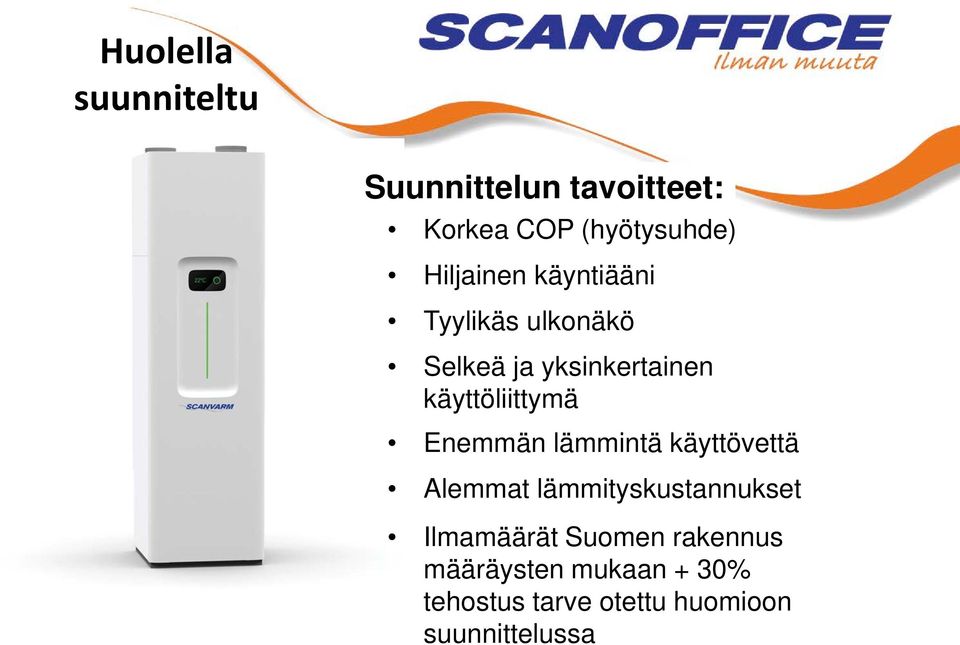 käyttöliittymä Enemmän lämmintä käyttövettä Alemmat lämmityskustannukset